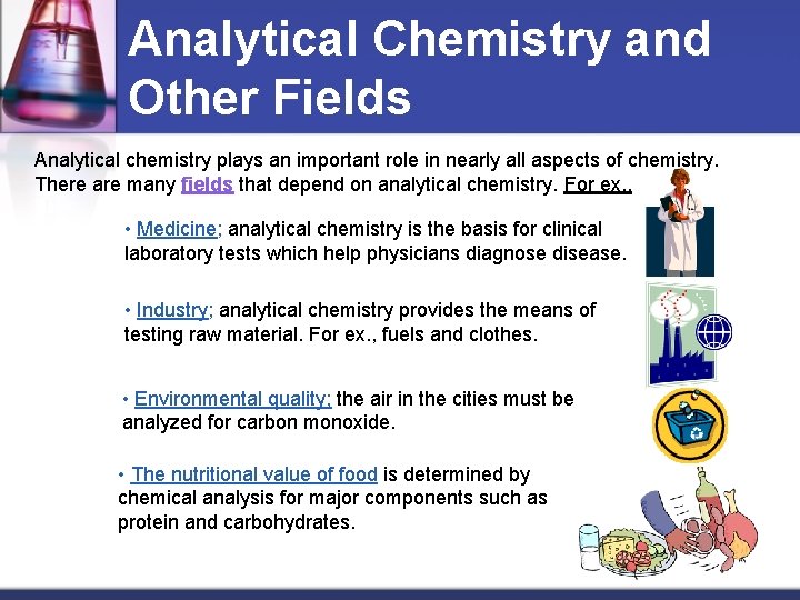 Analytical Chemistry and Other Fields Analytical chemistry plays an important role in nearly all