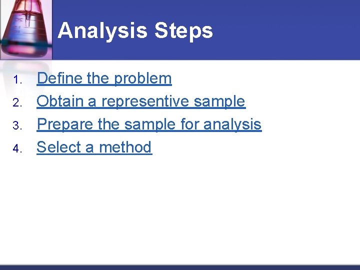 Analysis Steps 1. 2. 3. 4. Define the problem Obtain a representive sample Prepare