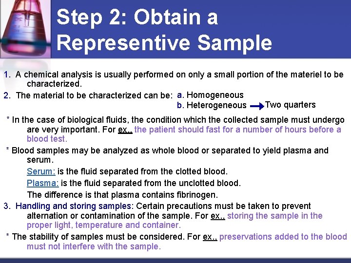 Step 2: Obtain a Representive Sample 1. A chemical analysis is usually performed on