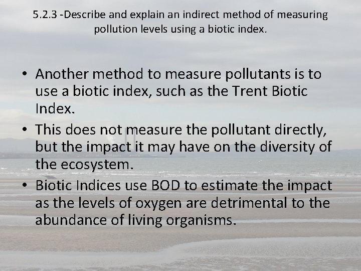 5. 2. 3 -Describe and explain an indirect method of measuring pollution levels using
