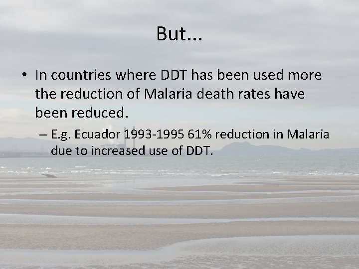 But. . . • In countries where DDT has been used more the reduction