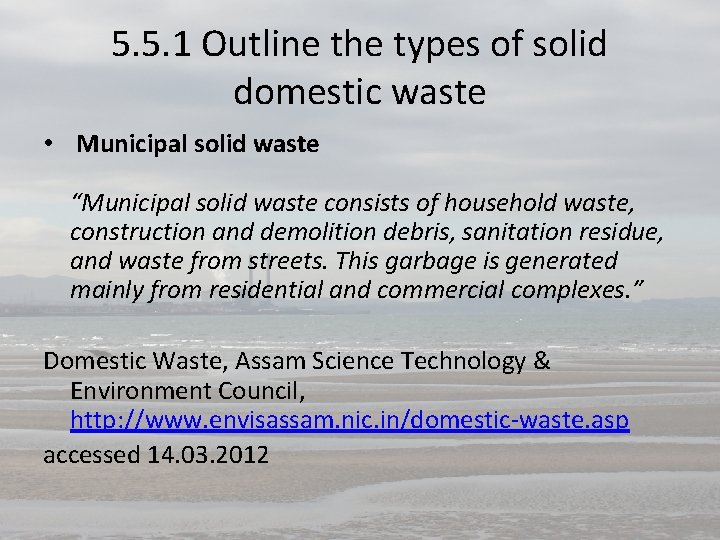 5. 5. 1 Outline the types of solid domestic waste • Municipal solid waste