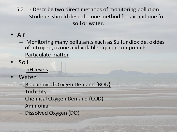 5. 2. 1 - Describe two direct methods of monitoring pollution. Students should describe