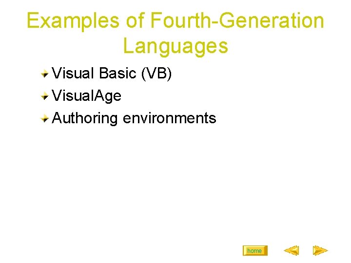 Examples of Fourth-Generation Languages Visual Basic (VB) Visual. Age Authoring environments home Examples of Fourth-Generation Languages Visual Basic (VB) Visual. Age Authoring environments home