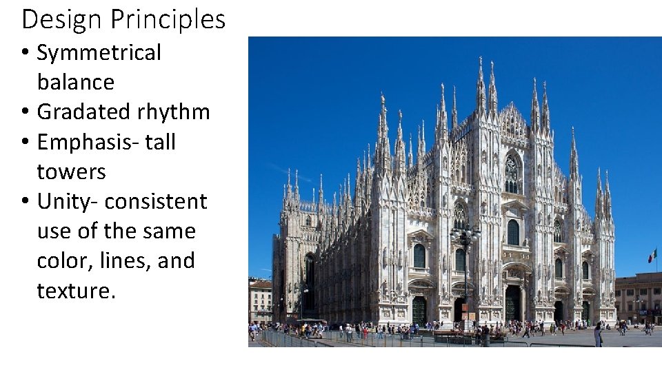 Design Principles • Symmetrical balance • Gradated rhythm • Emphasis- tall towers • Unity-
