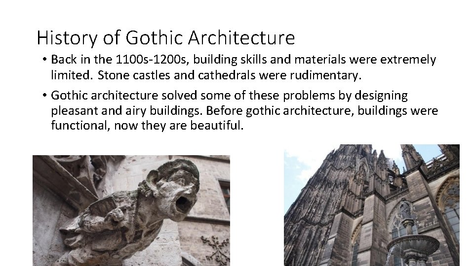 History of Gothic Architecture • Back in the 1100 s-1200 s, building skills and