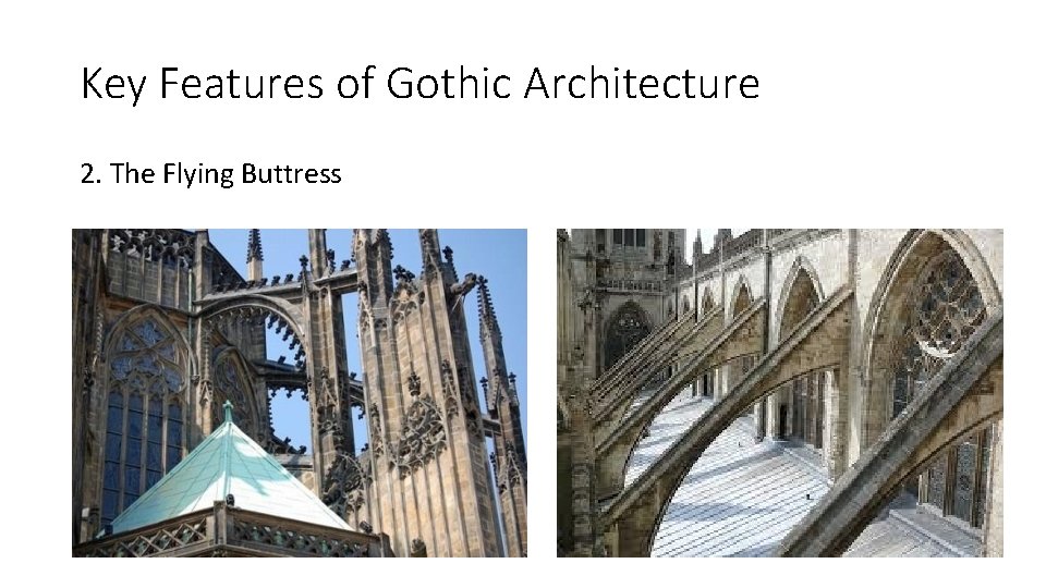 Key Features of Gothic Architecture 2. The Flying Buttress 