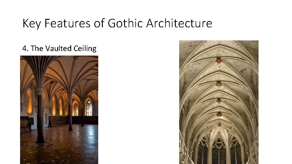Key Features of Gothic Architecture 4. The Vaulted Ceiling 