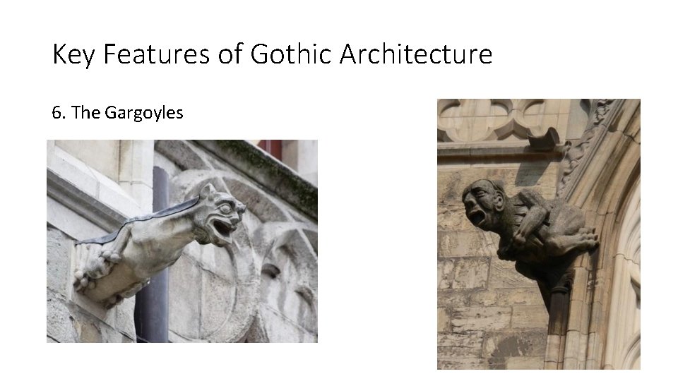 Key Features of Gothic Architecture 6. The Gargoyles 