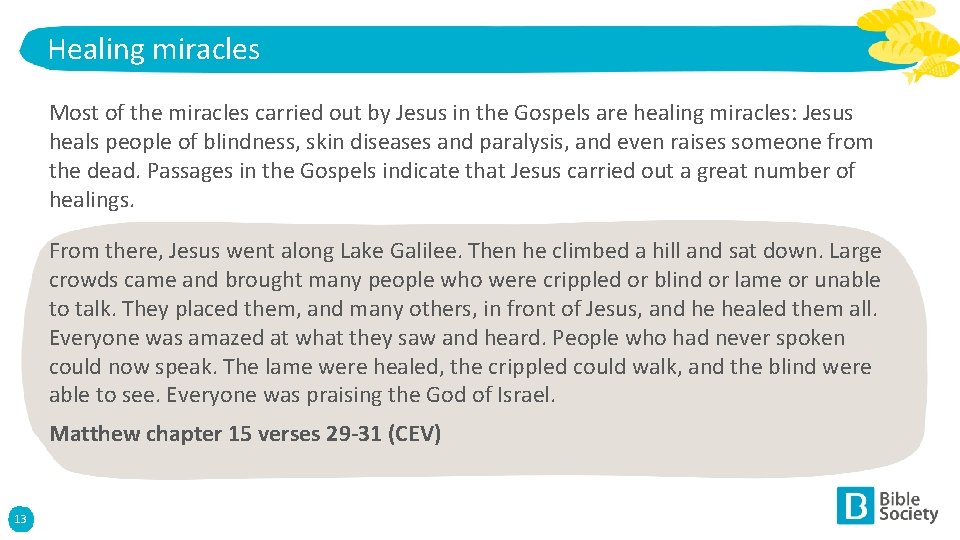Healing miracles Most of the miracles carried out by Jesus in the Gospels are