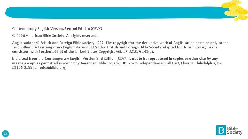 Contemporary English Version, Second Edition (CEV®) © 2006 American Bible Society. All rights reserved.