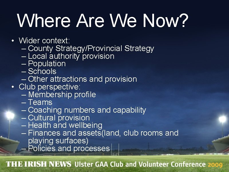 Where Are We Now? • Wider context: – County Strategy/Provincial Strategy – Local authority