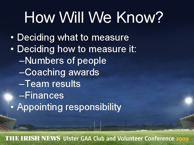 How Will We Know? • Deciding what to measure • Deciding how to measure