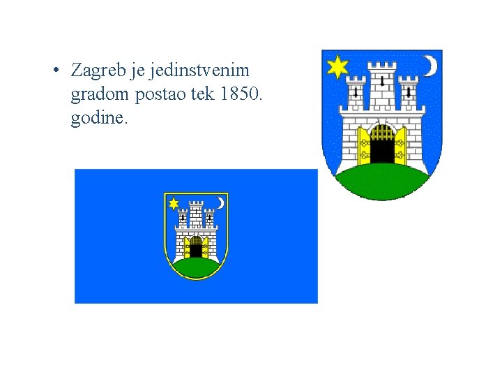  • Zagreb je jedinstvenim gradom postao tek 1850. godine. ALFA 