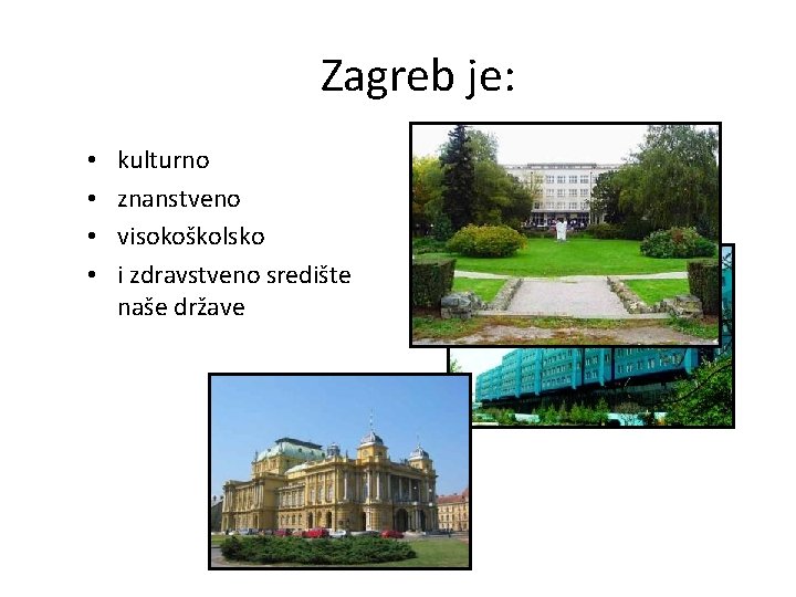 Zagreb je: • • kulturno znanstveno visokoškolsko i zdravstveno središte naše države 