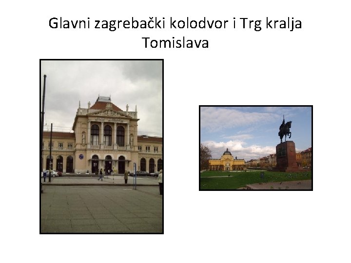 Glavni zagrebački kolodvor i Trg kralja Tomislava 