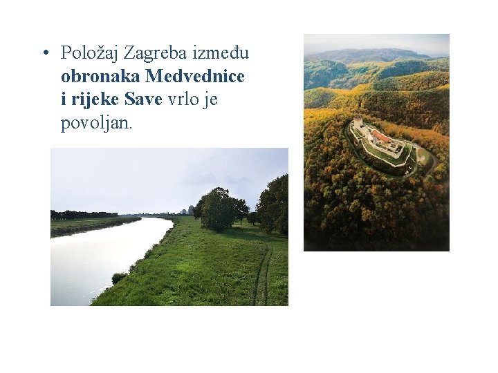  • Položaj Zagreba između obronaka Medvednice i rijeke Save vrlo je povoljan. ALFA