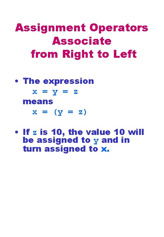 Assignment Operators Associate from Right to Left • The expression x = y = Assignment Operators Associate from Right to Left • The expression x = y =