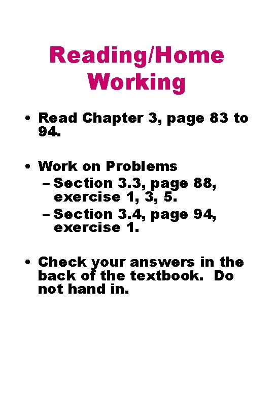 Reading/Home Working • Read Chapter 3, page 83 to 94. • Work on Problems Reading/Home Working • Read Chapter 3, page 83 to 94. • Work on Problems