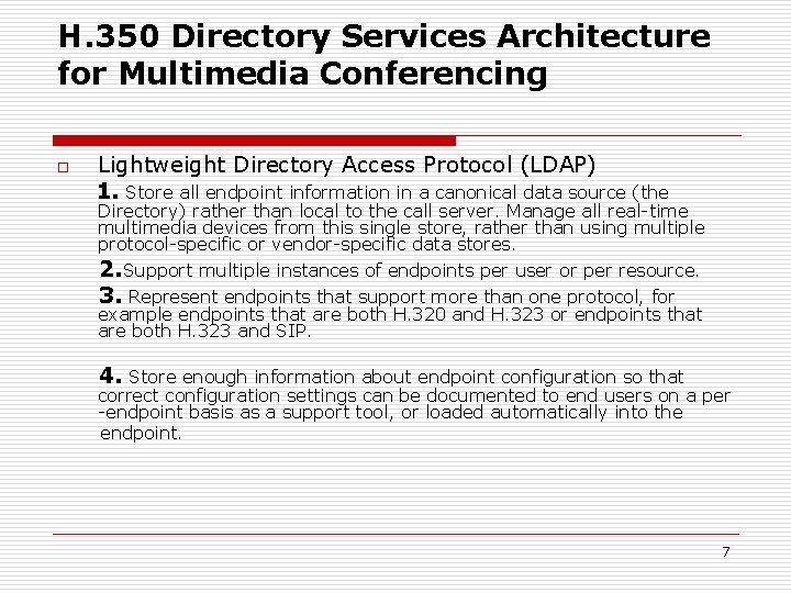 H. 350 Directory Services Architecture for Multimedia Conferencing o Lightweight Directory Access Protocol (LDAP)