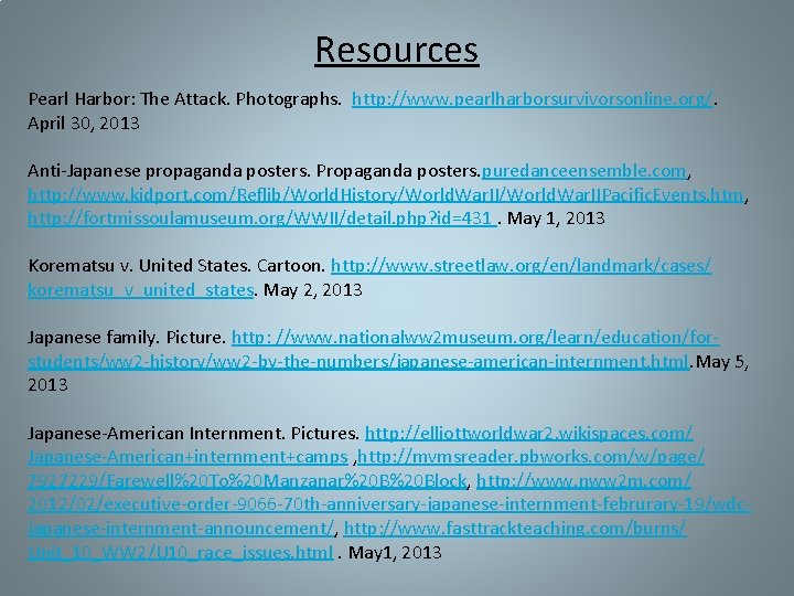 Resources Pearl Harbor: The Attack. Photographs. http: //www. pearlharborsurvivorsonline. org/. April 30, 2013 Anti-Japanese