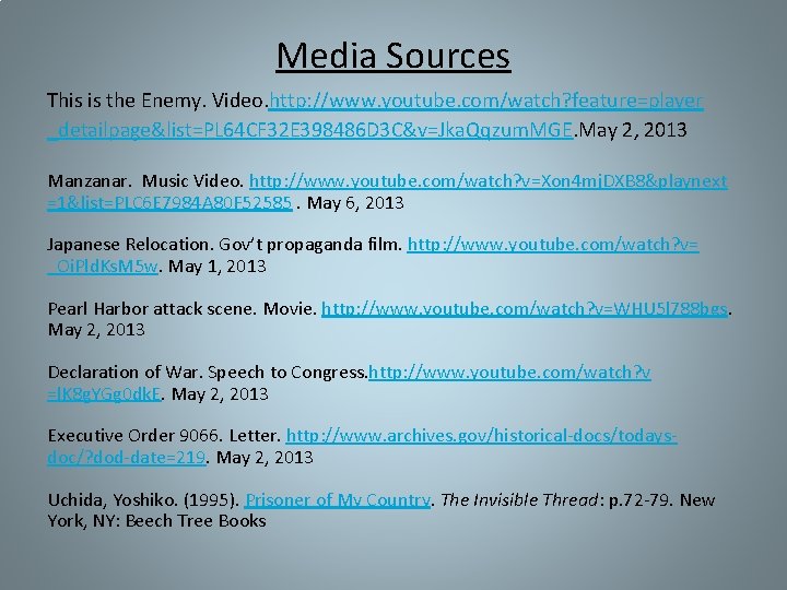 Media Sources This is the Enemy. Video. http: //www. youtube. com/watch? feature=player _detailpage&list=PL 64