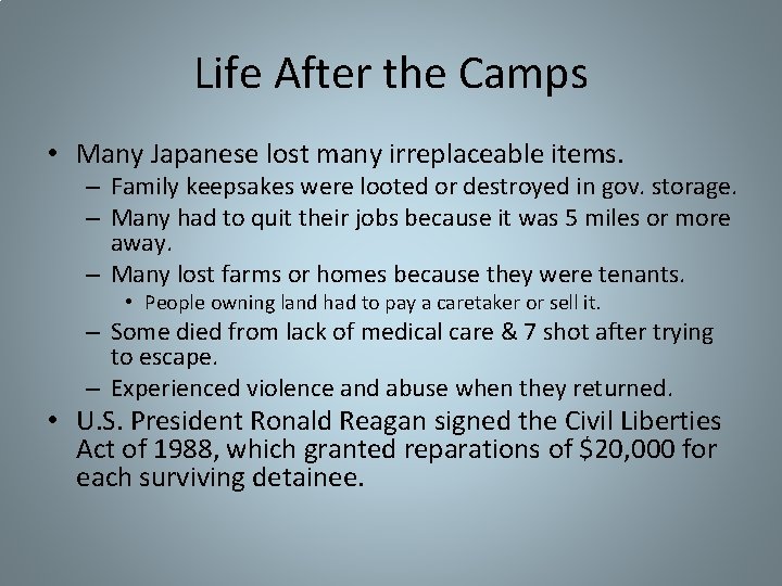 Life After the Camps • Many Japanese lost many irreplaceable items. – Family keepsakes