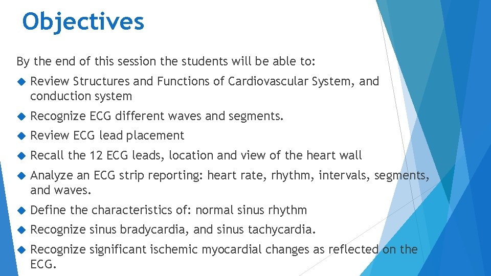 Objectives By the end of this session the students will be able to: Review
