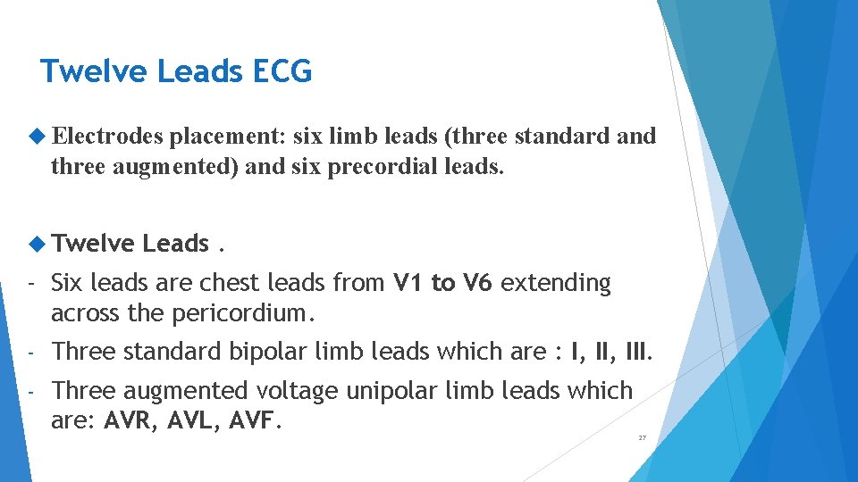 Twelve Leads ECG Electrodes placement: six limb leads (three standard and three augmented) and