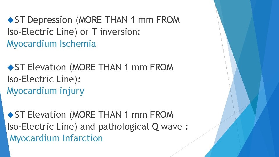  ST Depression (MORE THAN 1 mm FROM Iso-Electric Line) or T inversion: Myocardium