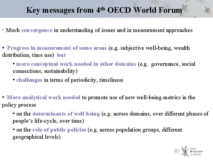 Key messages from 4 th OECD World Forum • Much convergence in understanding of