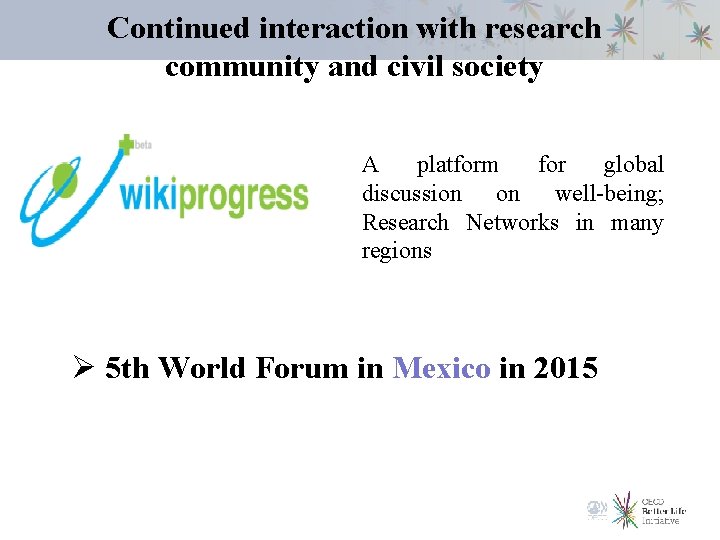 Continued interaction with research community and civil society A platform for global discussion on