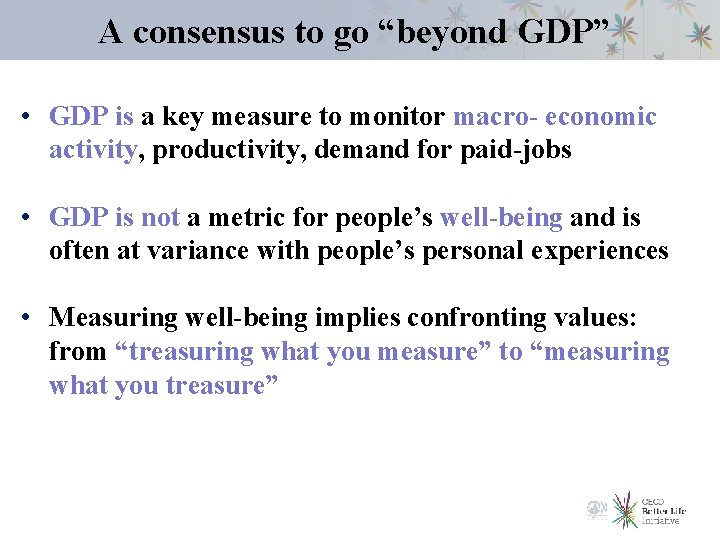 A consensus to go “beyond GDP” • GDP is a key measure to monitor