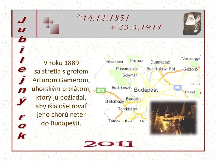 V roku 1889 sa stretla s grófom Arturom Gamerom, uhorským prelátom, ktorý ju požiadal,