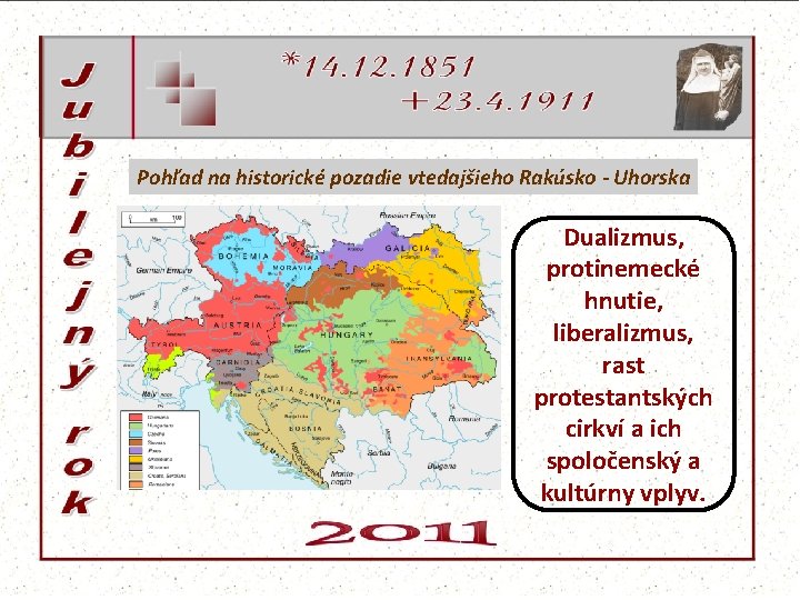 Pohľad na historické pozadie vtedajšieho Rakúsko - Uhorska Dualizmus, protinemecké hnutie, liberalizmus, rast protestantských