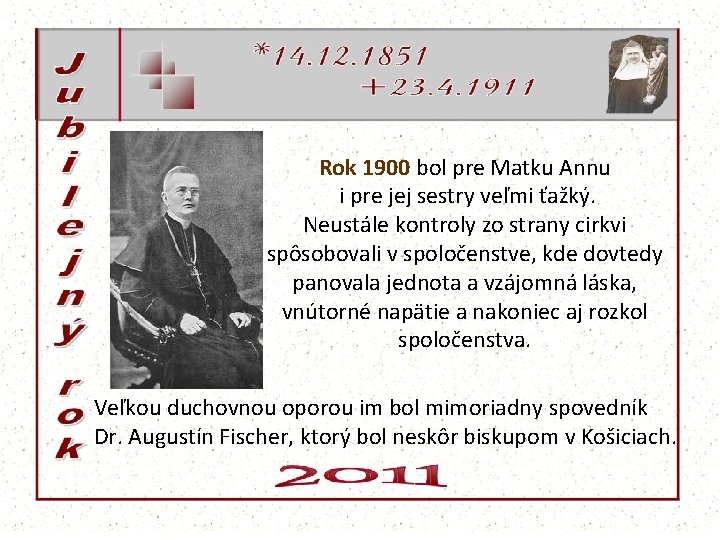 Rok 1900 bol pre Matku Annu i pre jej sestry veľmi ťažký. Neustále kontroly