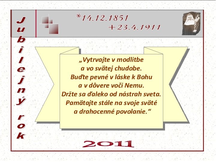 „Vytrvajte v modlitbe a vo svätej chudobe. Buďte pevné v láske k Bohu a