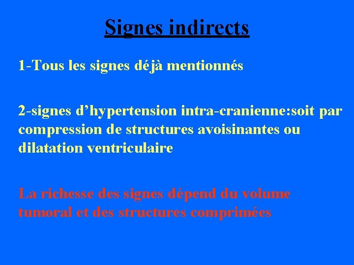 Signes indirects 1 -Tous les signes déjà mentionnés 2 -signes d’hypertension intra-cranienne: soit par