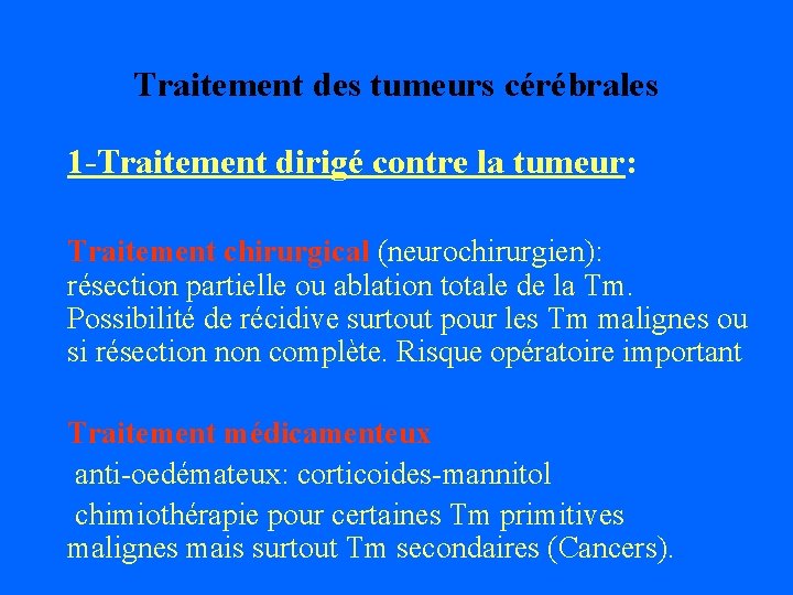 Traitement des tumeurs cérébrales 1 -Traitement dirigé contre la tumeur: Traitement chirurgical (neurochirurgien): résection