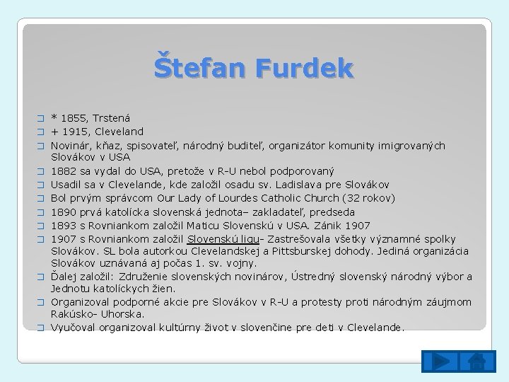 Štefan Furdek � * 1855, Trstená � + 1915, Cleveland � Novinár, kňaz, spisovateľ,