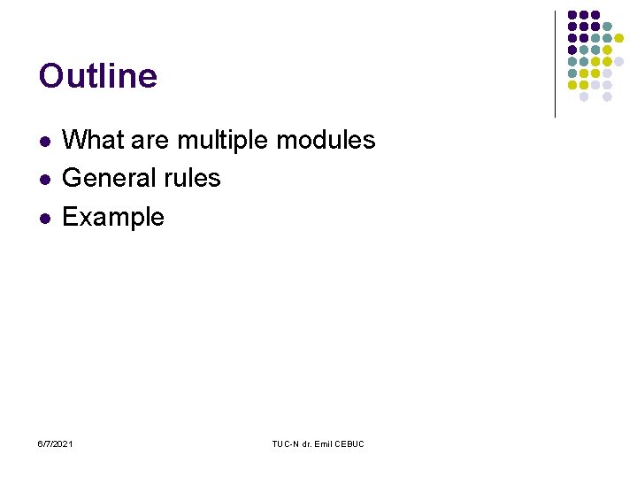 Outline l l l What are multiple modules General rules Example 6/7/2021 TUC-N dr.