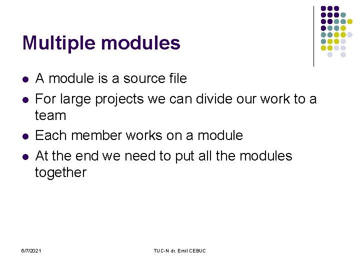 Multiple modules l l A module is a source file For large projects we