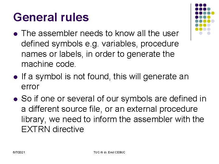 General rules l l l The assembler needs to know all the user defined