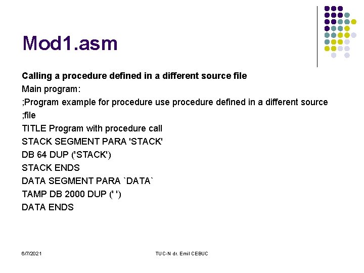Mod 1. asm Calling a procedure defined in a different source file Main program: