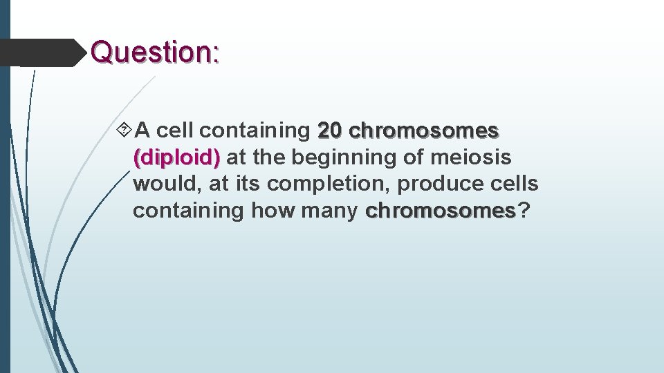 Question: A cell containing 20 chromosomes (diploid) at the beginning of meiosis would, at