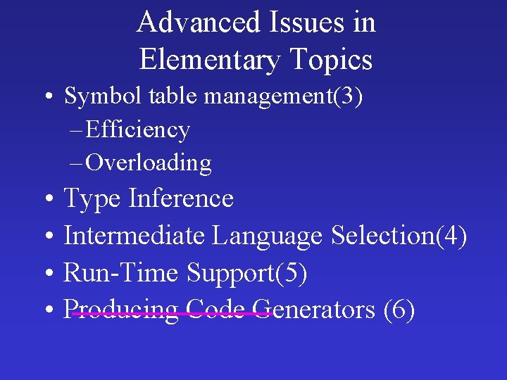 Advanced Issues in Elementary Topics • Symbol table management(3) – Efficiency – Overloading • Advanced Issues in Elementary Topics • Symbol table management(3) – Efficiency – Overloading •