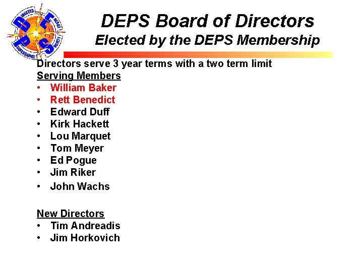 DEPS Board of Directors Elected by the DEPS Membership Directors serve 3 year terms