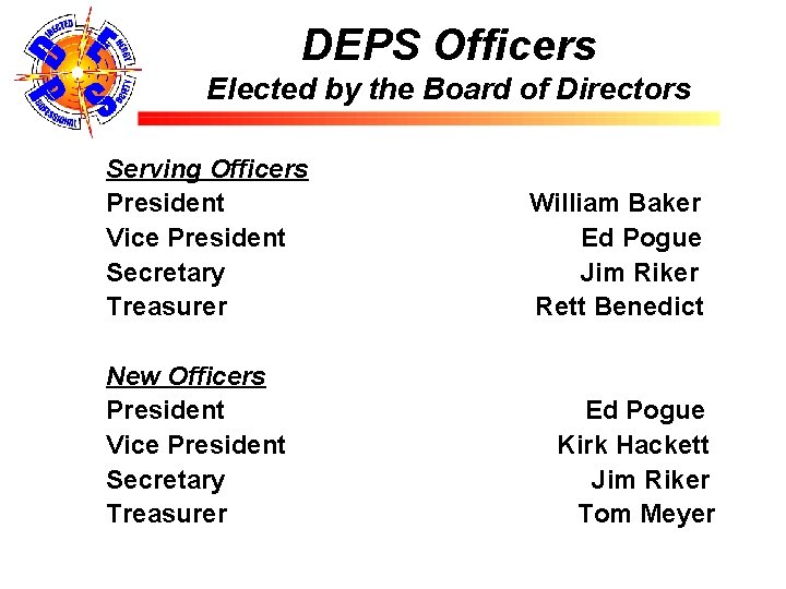 DEPS Officers Elected by the Board of Directors Serving Officers President Vice President Secretary