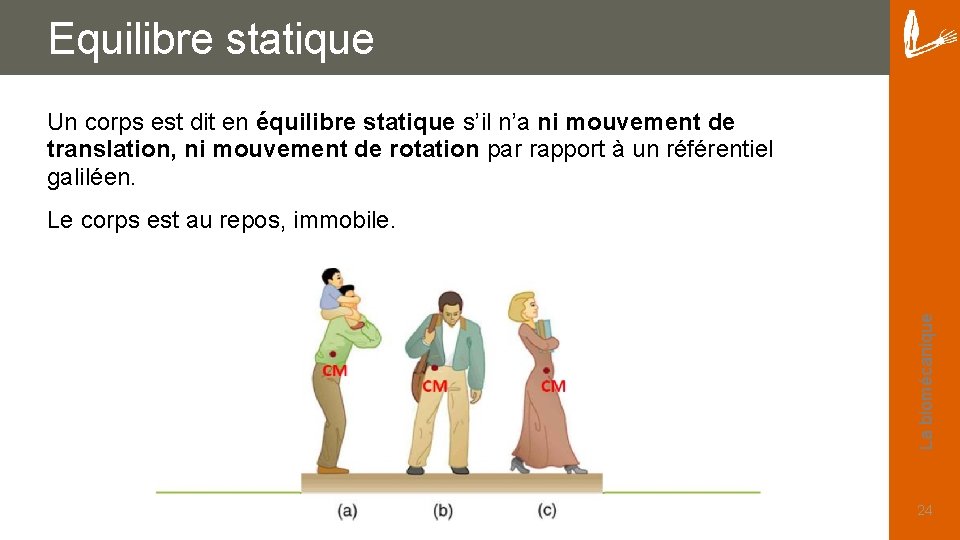 Equilibre statique Un corps est dit en équilibre statique s’il n’a ni mouvement de