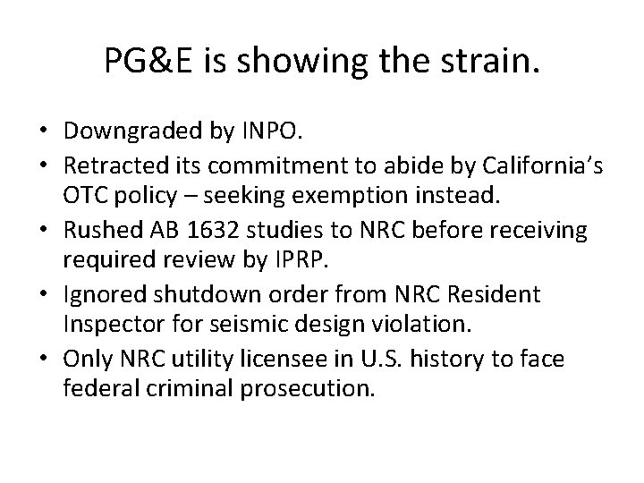 PG&E is showing the strain. • Downgraded by INPO. • Retracted its commitment to